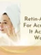 A review of how retin-A 0.05% works asa topical acne treatment